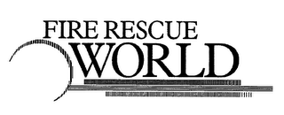 FIRE RESCUE WORLD