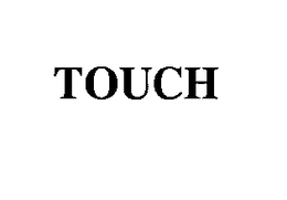 TOUCH