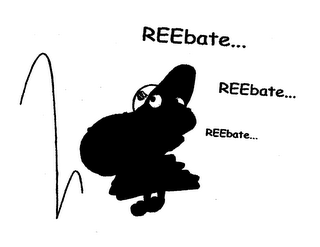 REEBATE...  REEBATE...  REEBATE..