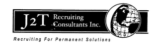 J2T RECRUITING CONSULTANTS INC. RECRUITING FOR PERMANET SOLUTIONS