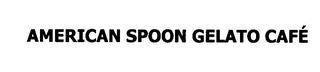 AMERICAN SPOON GELATO CAFÉ