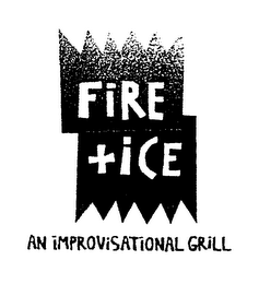 FIRE+ ICE AN IMPROVISATIONAL GRILL