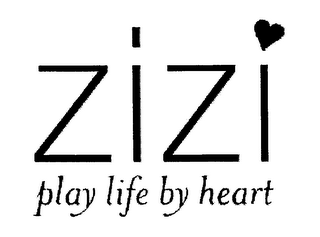 ZIZI PLAY LIFE BY HEART