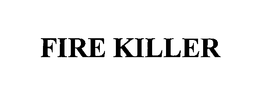 FIRE KILLER