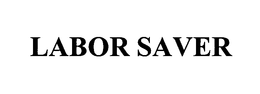 LABOR SAVER