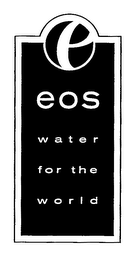 EOS WATER FOR THE WORLD