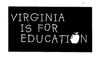 VIRGINIA IS FOR EDUCATION