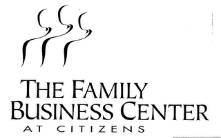 THE FAMILY BUSINESS CENTER AT CITIZENS