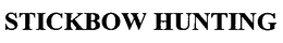 STICKBOW HUNTING