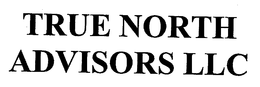 TRUE NORTH ADVISORS LLC
