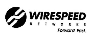 WIRESPEED NETWORKS FORWARD. FAST.