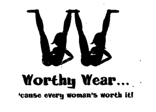 WORTHY WEAR... 'CAUSE EVERY WOMAN'S WORTH IT!