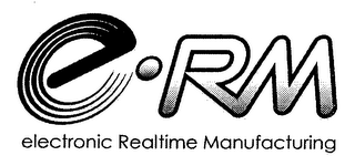 E- RM ELECTRONIC REALTIME MANUFACTURING