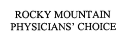 ROCKY MOUNTAIN PHYSICIANS' CHOICE