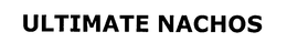 ULTIMATE NACHOS