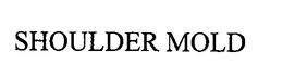 SHOULDER MOLD