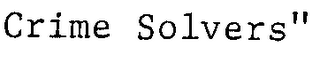 "CRIME SOLVERS"