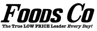 FOODS CO THE TRUE LOW PRICE LEADER EVERY DAY!