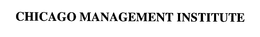 CHICAGO MANAGEMENT INSTITUTE