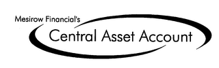 MESIROW FINANCIAL'S CENTRAL ASSET ACCOUNT