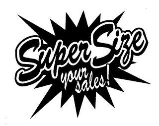 SUPERSIZE YOUR SALES!