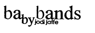 BABY BANDS BY JODI JAFFE