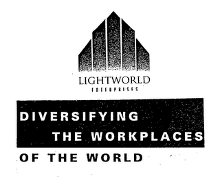 LIGHTWORLD ENTERPRISES DIVERSIFYING THE WORKPLACES OF THE WORLD