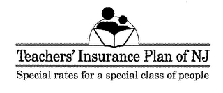 TEACHERS' INSURANCE PLAN OF NJ SPECIAL RATES FOR A SPECIAL CLASS OF PEOPLE