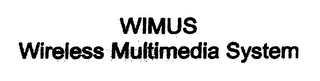 WIMUS WIRELESS MULTIMEDIA SYSTEM