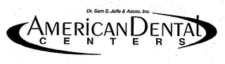 DR. SAM S. JAFFE & ASSOC. INC. AMERICAN DENTAL CENTERS
