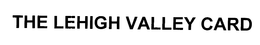 THE LEHIGH VALLEY CARD