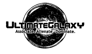 ULTIMATE GALAXY ASSOCIATE. ALIENATE. DOMINATE.