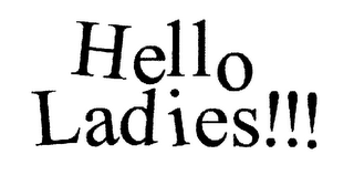 HELLO LADIES!!!