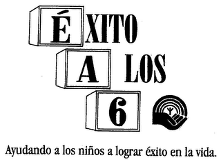 EXITO A LOS 6 AYUDANDO A LOS NINOS A LOGRAR EXITO EN LA VIDA.