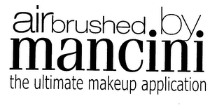 AIRBRUSHED.BY. MANCINI THE ULTIMATE MAKEUP APPLICATION