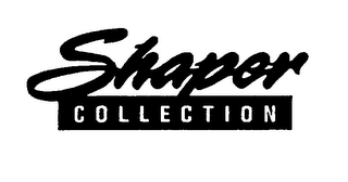 SHAPER COLLECTION