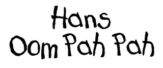 HANS OOM PAH PAH