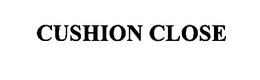 CUSHION CLOSE