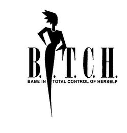 B.I.T.C.H. BABE IN TOTAL CONTROL OF HERSELF