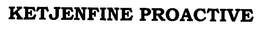 KETJENFINE PROACTIVE