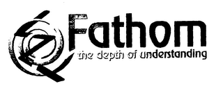 FATHOM THE DEPTH OF UNDERSTANDING