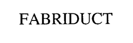 FABRIDUCT