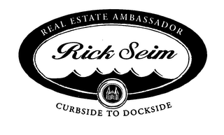 REAL ESTATE AMBASSADOR-RICK SEIM CURBSIDE TO DOCKSIDE