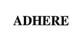 ADHERE