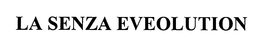 LA SENZA EVEOLUTION