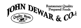 JOHN DEWAR & CO. INC. RESTAURANT QUALITY PREPARED FOODS QUALITY MEATS SINCE 1978