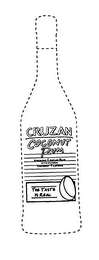 CRUZAN COCONUT RUM PREMIUM CRUZAN RUM WITH NATURAL COCONUT FLAVORS THE TASTE IS REAL