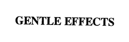 GENTLE EFFECTS