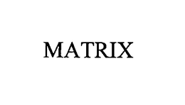 MATRIX