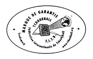 MARQUE DE GARANTIE TCHOUKBALL F.I.T.B. FEDERATION INTERNATIONALE DE TCHOUKBALL TRADEMARK WWW.TCHOUKBALL.ORG